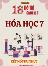 Tuyển tập 18 Đề thi cuối Kì 1 Hóa học 7 sách Kết Nối Tri Thức (Kèm đáp án)